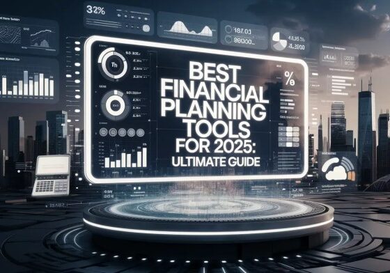Best Financial Planning Tools For 2025: Ultimate Guide
